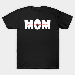 Mom You Are My Universe T-Shirt